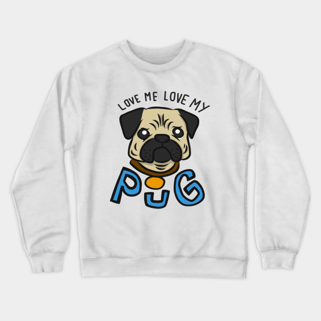 Love me love my pug